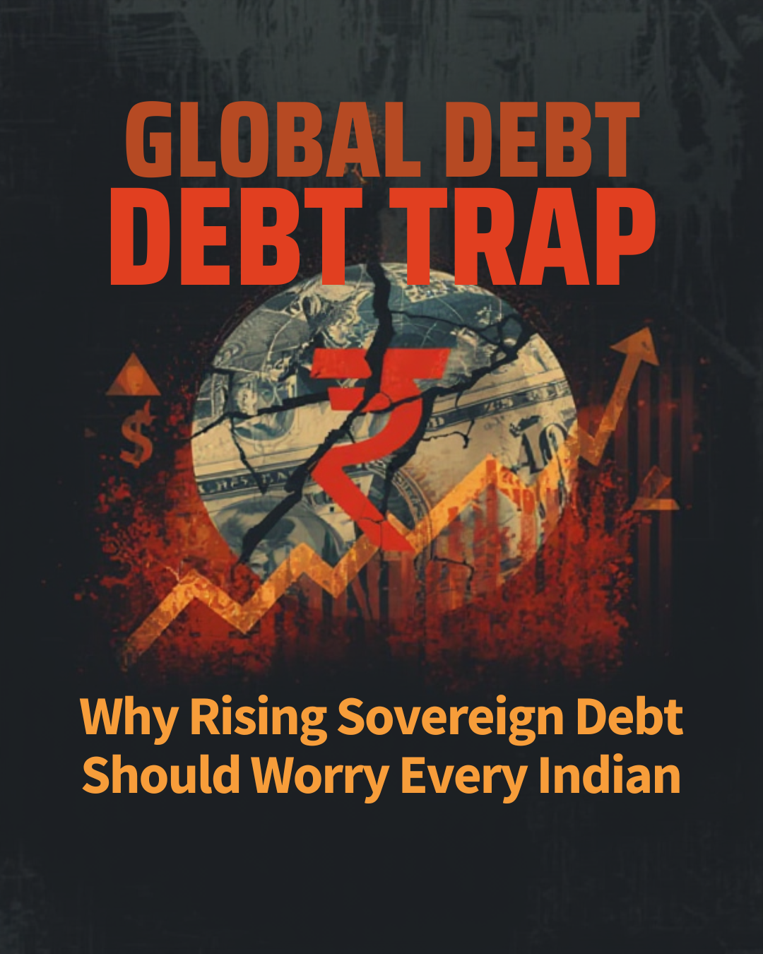Global Debt Crisis 2025: 3 Shocking Ways It Will Hit Your Income, EMIs & Investments